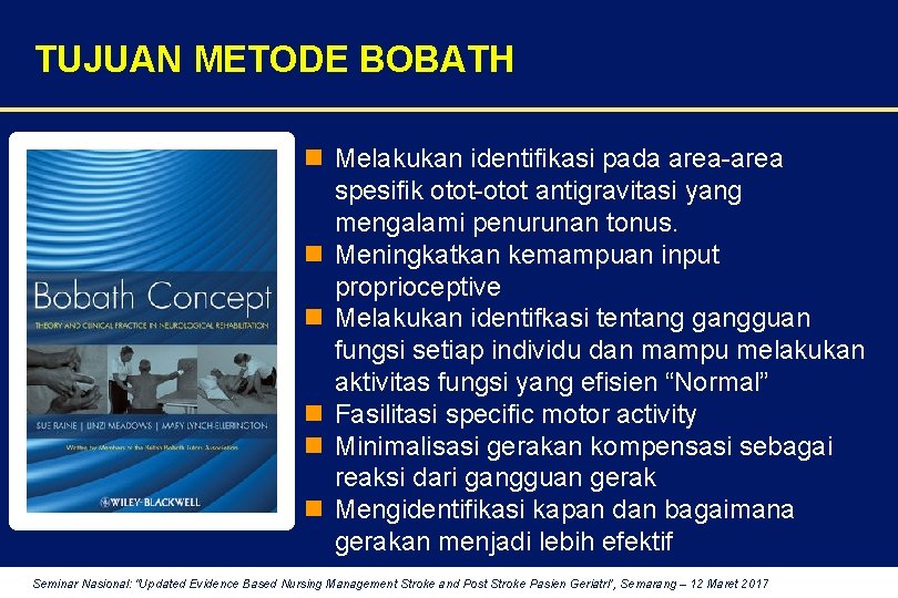 TUJUAN METODE BOBATH n Melakukan identifikasi pada area-area spesifik otot-otot antigravitasi yang mengalami penurunan