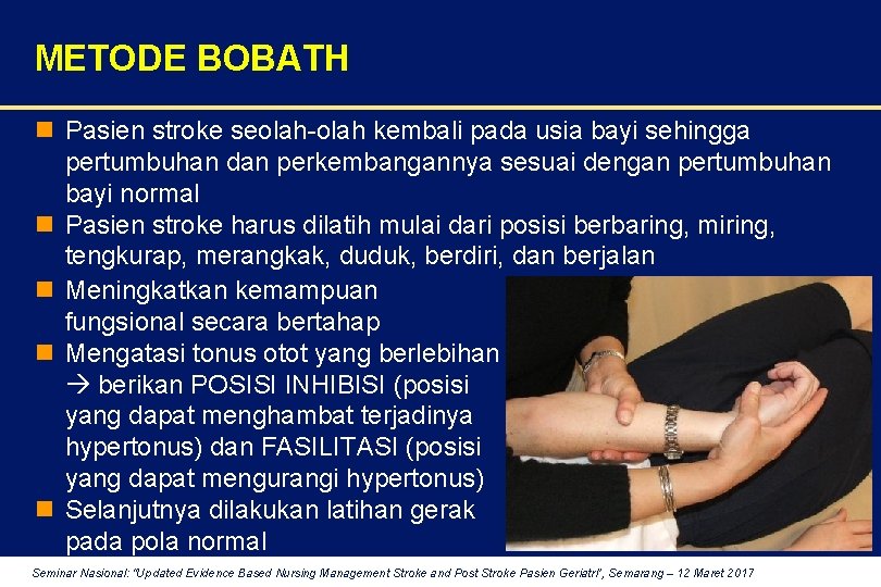 METODE BOBATH n Pasien stroke seolah-olah kembali pada usia bayi sehingga pertumbuhan dan perkembangannya