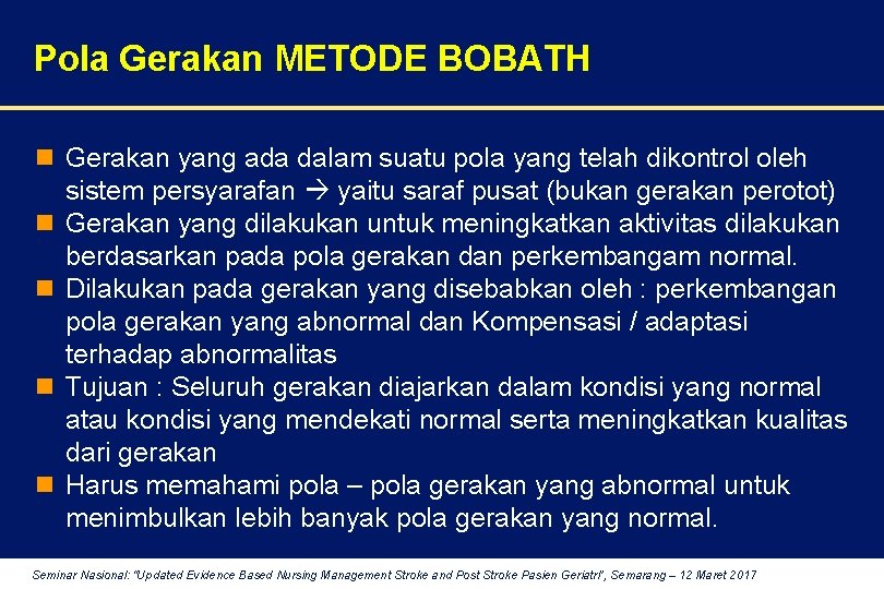 Pola Gerakan METODE BOBATH n Gerakan yang ada dalam suatu pola yang telah dikontrol