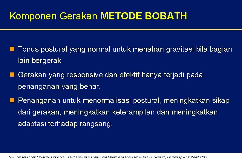 Komponen Gerakan METODE BOBATH n Tonus postural yang normal untuk menahan gravitasi bila bagian