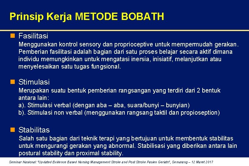 Prinsip Kerja METODE BOBATH n Fasilitasi Menggunakan kontrol sensory dan proprioceptive untuk mempermudah gerakan.