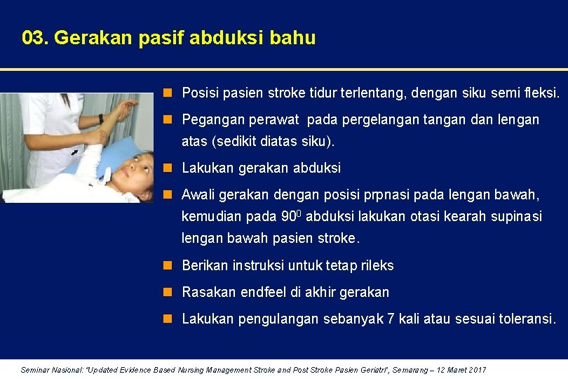 03. Gerakan pasif abduksi bahu n Posisi pasien stroke tidur terlentang, dengan siku semi