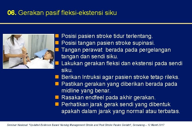 06. Gerakan pasif fleksi-ekstensi siku n Posisi pasien stroke tidur terlentang. n Posisi tangan