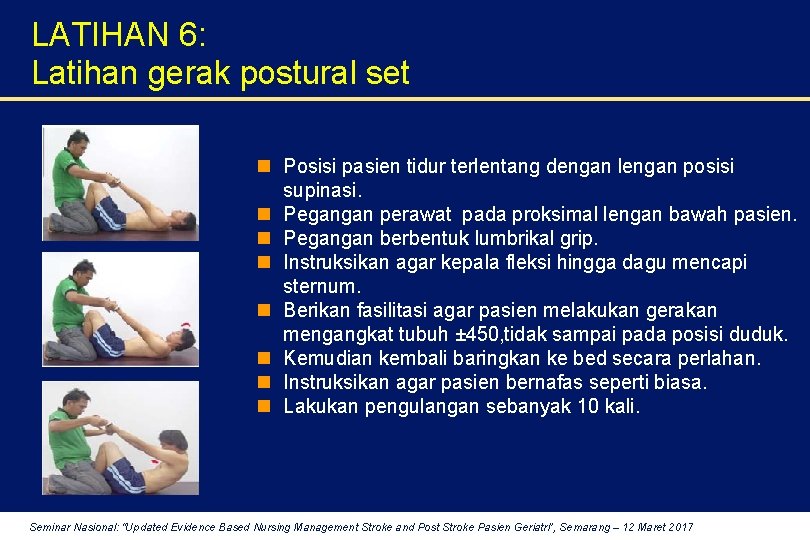 LATIHAN 6: Latihan gerak postural set n Posisi pasien tidur terlentang dengan lengan posisi