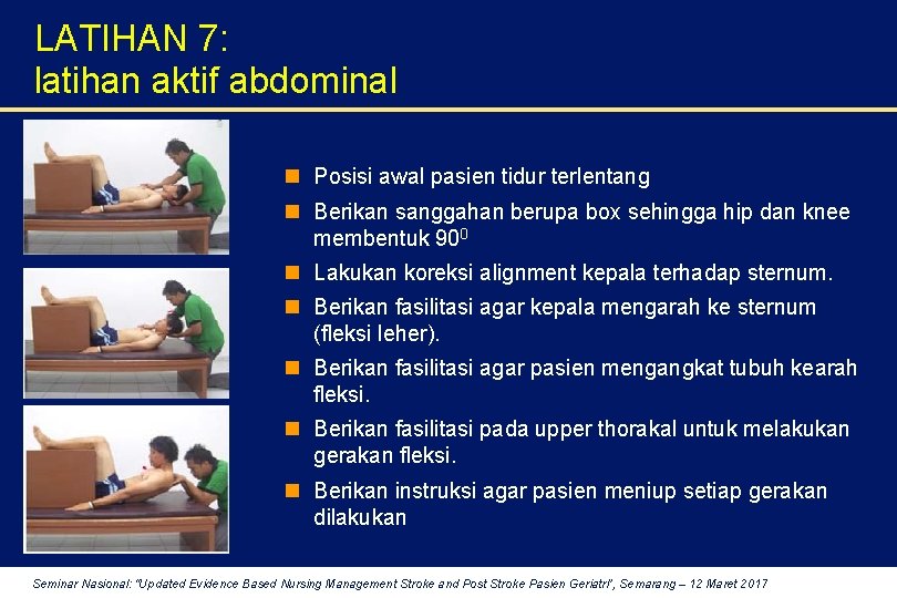 LATIHAN 7: latihan aktif abdominal n Posisi awal pasien tidur terlentang n Berikan sanggahan