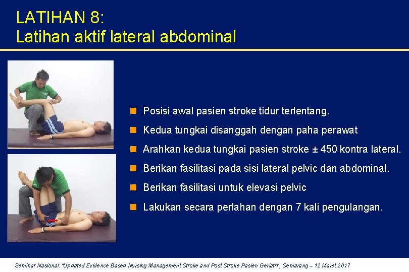 LATIHAN 8: Latihan aktif lateral abdominal n Posisi awal pasien stroke tidur terlentang. n