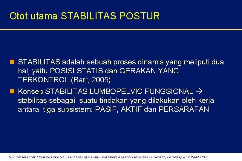 Otot utama STABILITAS POSTUR n STABILITAS adalah sebuah proses dinamis yang meliputi dua hal,
