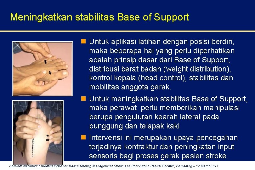 Meningkatkan stabilitas Base of Support n Untuk aplikasi latihan dengan posisi berdiri, maka beberapa