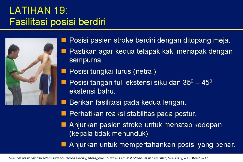 LATIHAN 19: Fasilitasi posisi berdiri n Posisi pasien stroke berdiri dengan ditopang meja. n