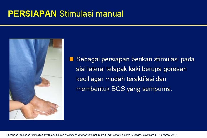 PERSIAPAN Stimulasi manual n Sebagai persiapan berikan stimulasi pada sisi lateral telapak kaki berupa