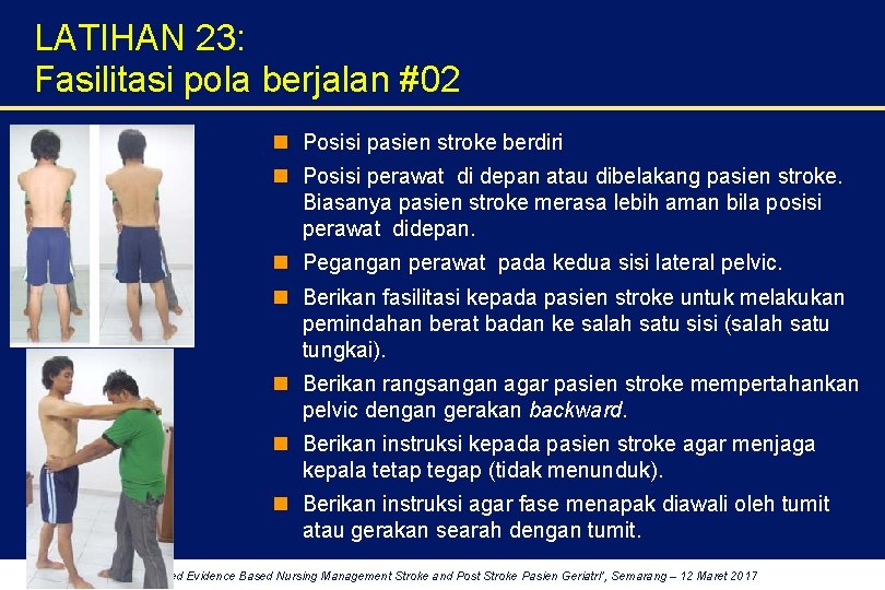 LATIHAN 23: Fasilitasi pola berjalan #02 n Posisi pasien stroke berdiri n Posisi perawat