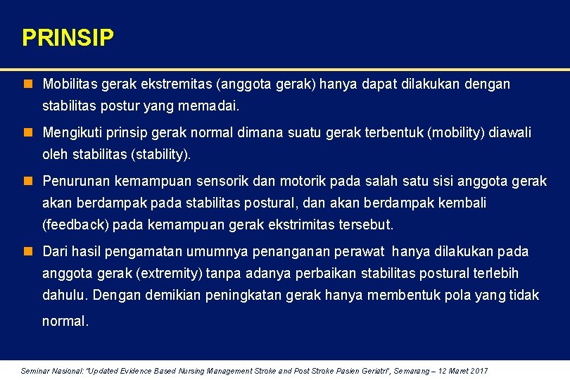 PRINSIP n Mobilitas gerak ekstremitas (anggota gerak) hanya dapat dilakukan dengan stabilitas postur yang