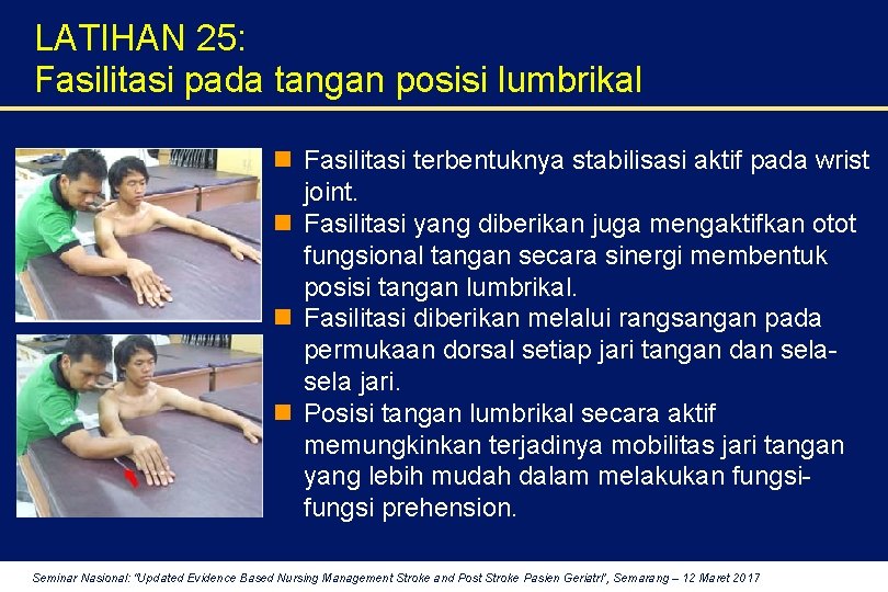 LATIHAN 25: Fasilitasi pada tangan posisi lumbrikal n Fasilitasi terbentuknya stabilisasi aktif pada wrist