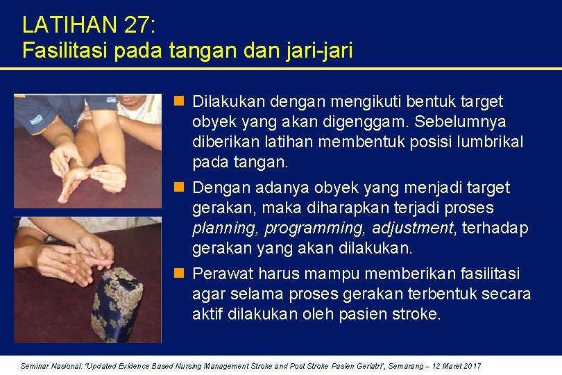 LATIHAN 27: Fasilitasi pada tangan dan jari-jari n Dilakukan dengan mengikuti bentuk target obyek