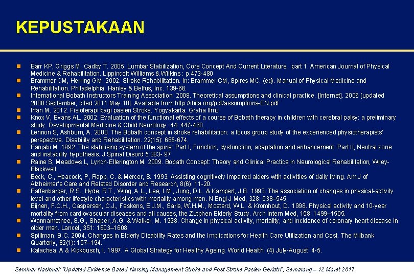 KEPUSTAKAAN n n n n Barr KP, Griggs M, Cadby T. 2005. Lumbar Stabilization,