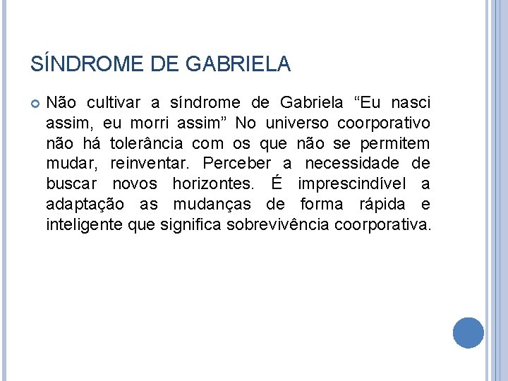 SÍNDROME DE GABRIELA Não cultivar a síndrome de Gabriela “Eu nasci assim, eu morri