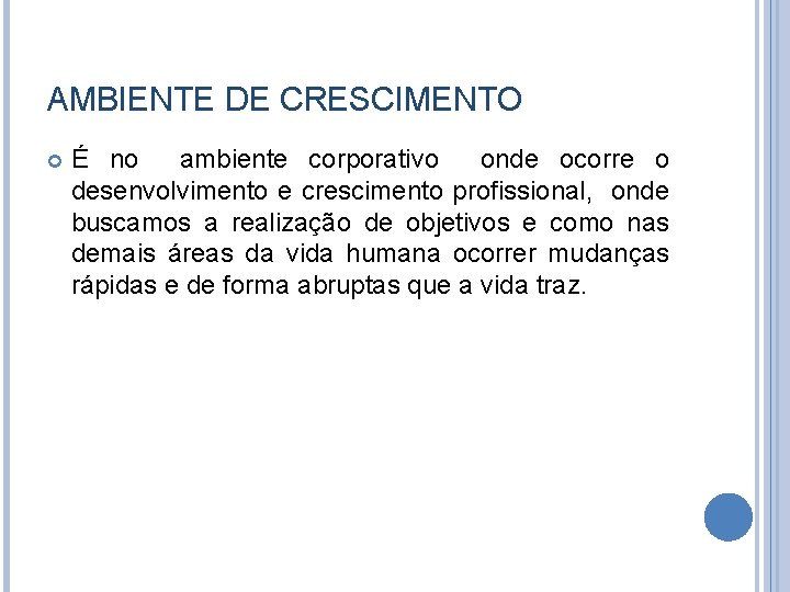 AMBIENTE DE CRESCIMENTO É no ambiente corporativo onde ocorre o desenvolvimento e crescimento profissional,