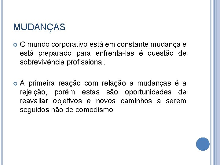 MUDANÇAS O mundo corporativo está em constante mudança e está preparado para enfrenta-las é