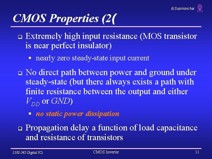 B. Supmonchai CMOS Properties (2( q Extremely high input resistance (MOS transistor is near