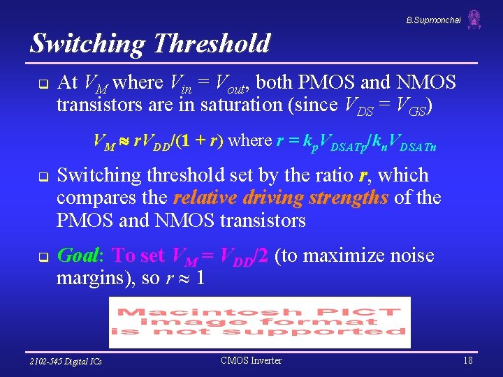 B. Supmonchai Switching Threshold q At VM where Vin = Vout, both PMOS and