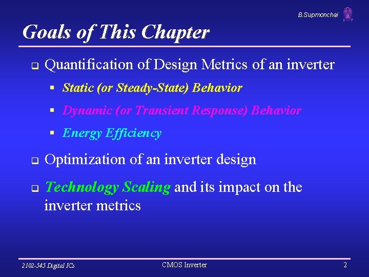 B. Supmonchai Goals of This Chapter q Quantification of Design Metrics of an inverter