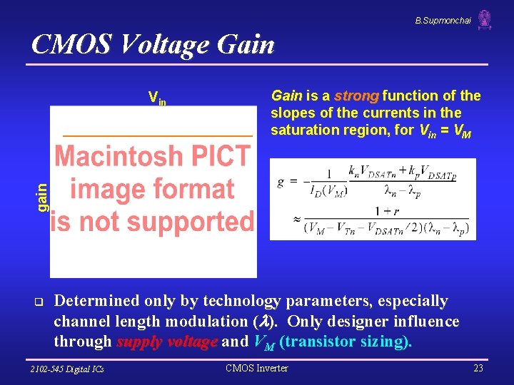 B. Supmonchai CMOS Voltage Gain is a strong function of the slopes of the