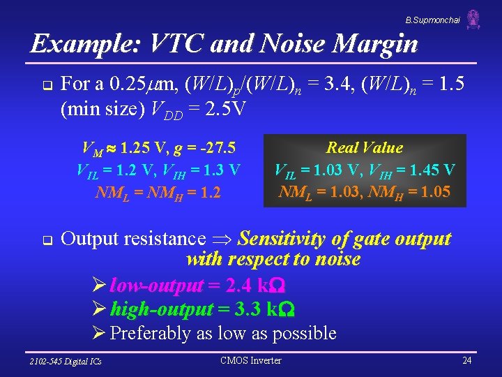 B. Supmonchai Example: VTC and Noise Margin q For a 0. 25 m, (W/L)p/(W/L)n