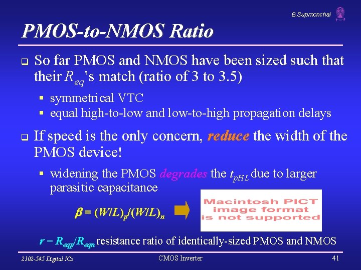 B. Supmonchai PMOS-to-NMOS Ratio q So far PMOS and NMOS have been sized such
