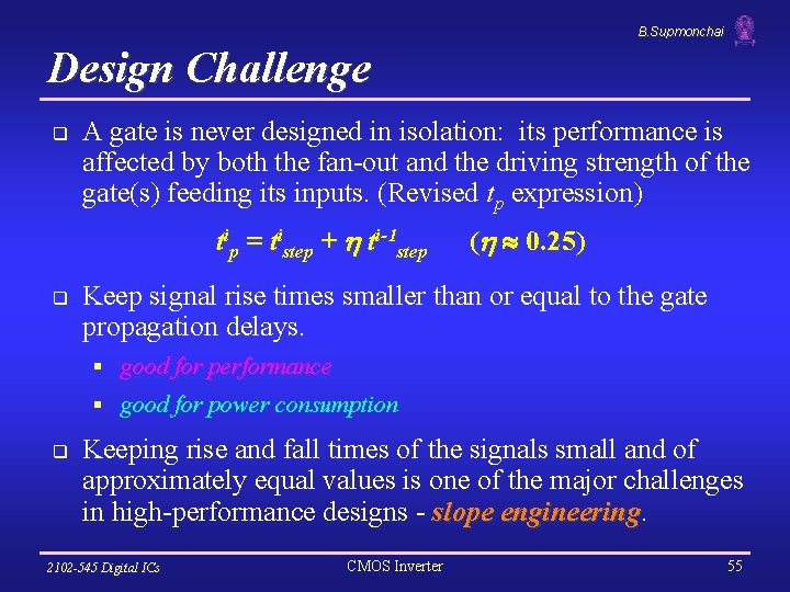 B. Supmonchai Design Challenge q A gate is never designed in isolation: its performance
