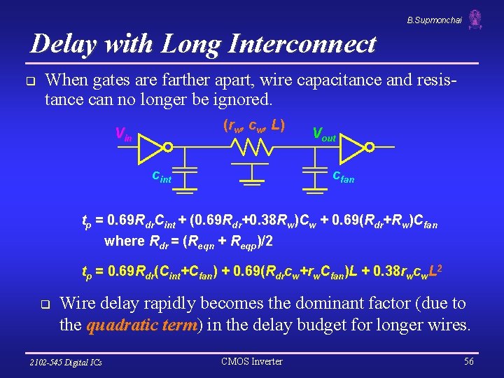B. Supmonchai Delay with Long Interconnect q When gates are farther apart, wire capacitance