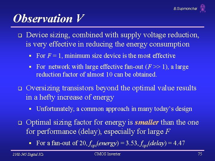 B. Supmonchai Observation V q Device sizing, combined with supply voltage reduction, is very