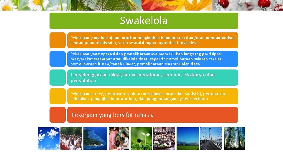 Swakelola Pekerjaan yang bertujuan untuk meningkatkan kemampuan dan /atau memanfaatkan kemampuan teknis sdm, serta