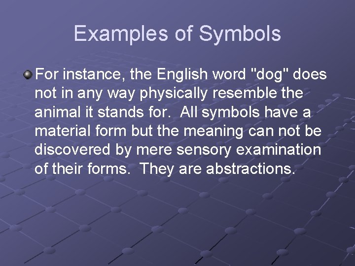 Examples of Symbols For instance, the English word "dog" does not in any way