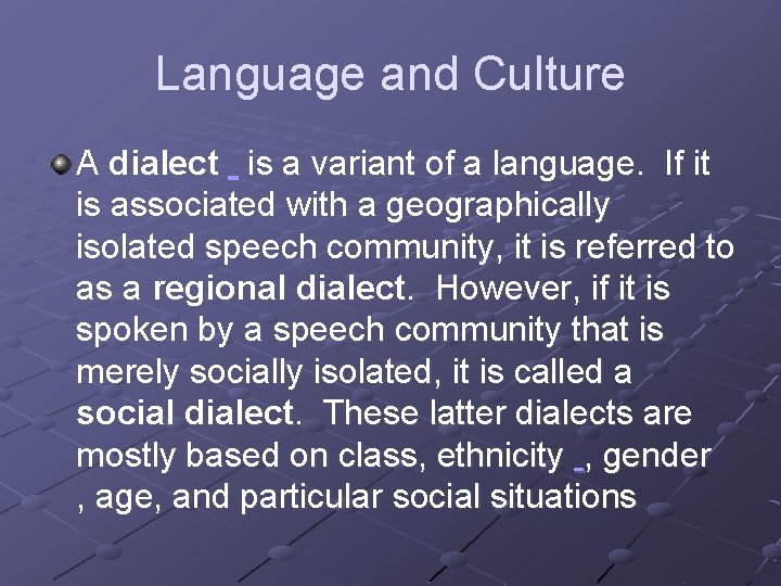Language and Culture A dialect is a variant of a language. If it is