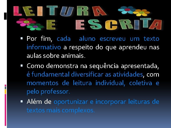  Por fim, cada aluno escreveu um texto informativo a respeito do que aprendeu