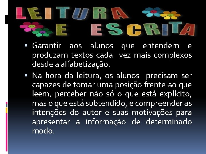  Garantir aos alunos que entendem e produzam textos cada vez mais complexos desde