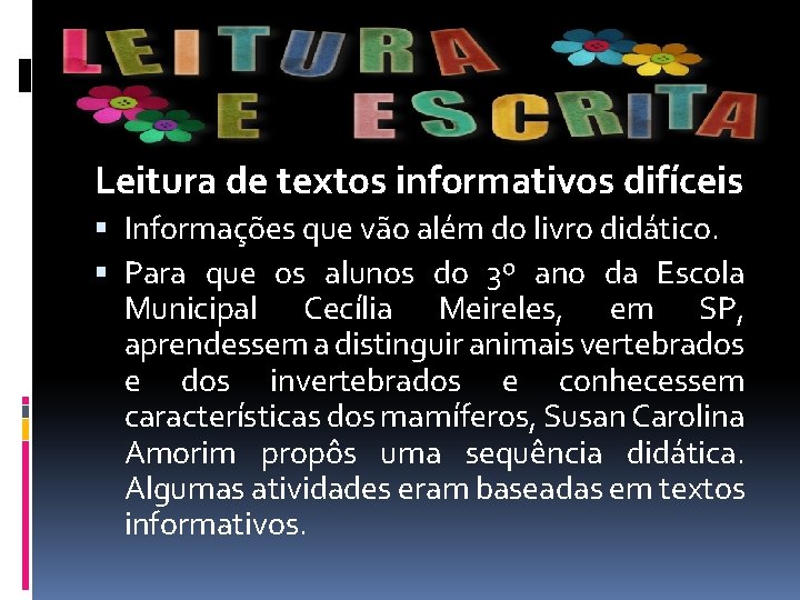 Leitura de textos informativos difíceis Informações que vão além do livro didático. Para que