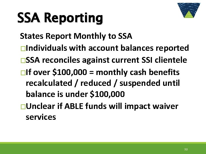 SSA Reporting States Report Monthly to SSA �Individuals with account balances reported �SSA reconciles