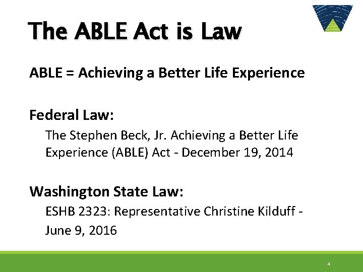 The ABLE Act is Law ABLE = Achieving a Better Life Experience Federal Law: