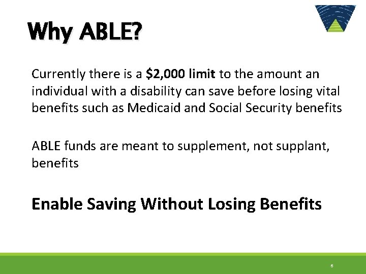 Why ABLE? Currently there is a $2, 000 limit to the amount an individual