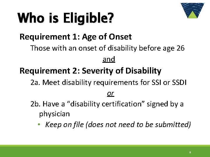 Who is Eligible? Requirement 1: Age of Onset Those with an onset of disability