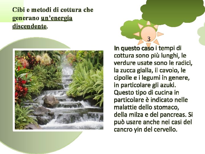 Cibi e metodi di cottura che generano un’energia discendente. 3 In questo caso i