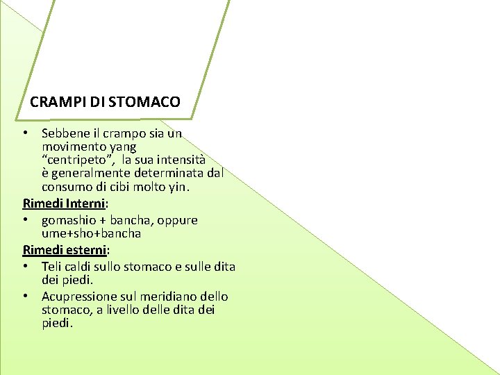 CRAMPI DI STOMACO • Sebbene il crampo sia un movimento yang “centripeto”, la sua