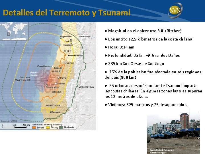 Detalles del Terremoto y Tsunami ● Magnitud en el epicentro: 8. 8 (Ritcher) ●