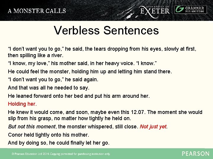 Verbless Sentences “I don’t want you to go, ” he said, the tears dropping
