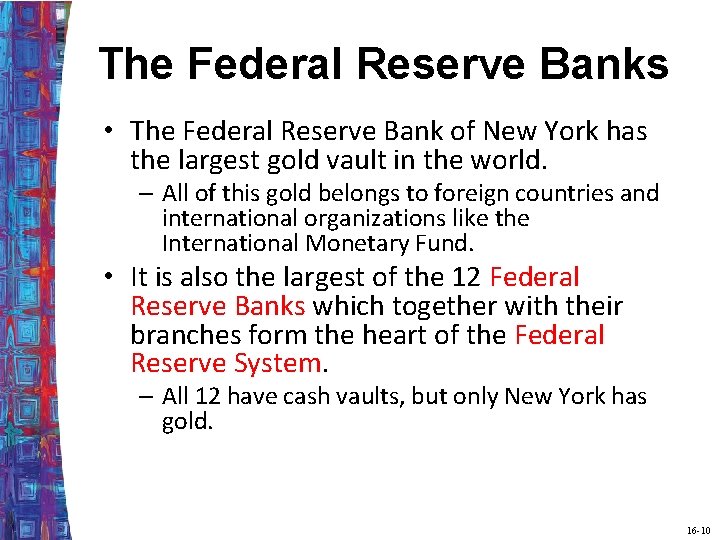 The Federal Reserve Banks • The Federal Reserve Bank of New York has the