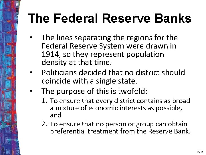 The Federal Reserve Banks • • • The lines separating the regions for the
