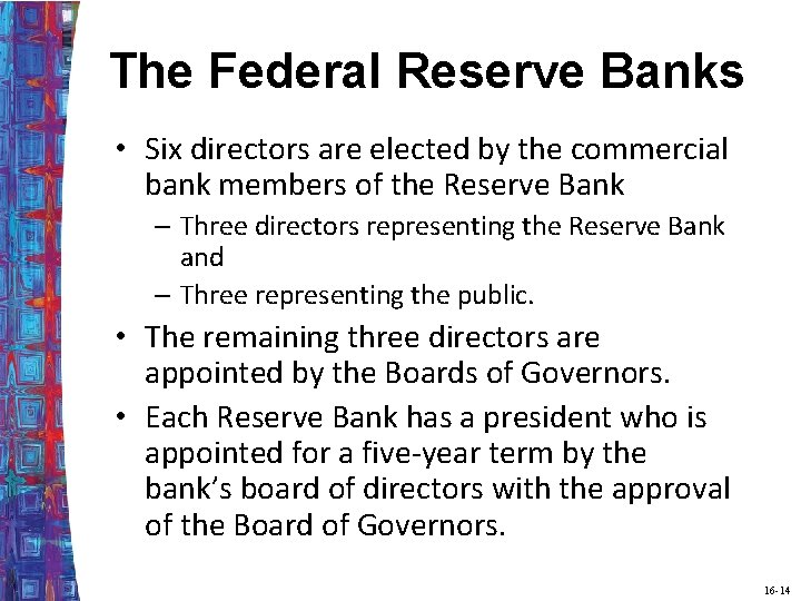 The Federal Reserve Banks • Six directors are elected by the commercial bank members