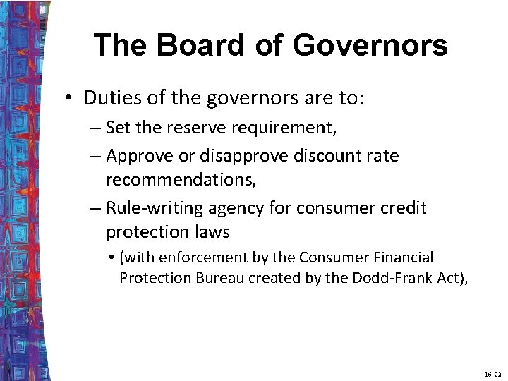 The Board of Governors • Duties of the governors are to: – Set the