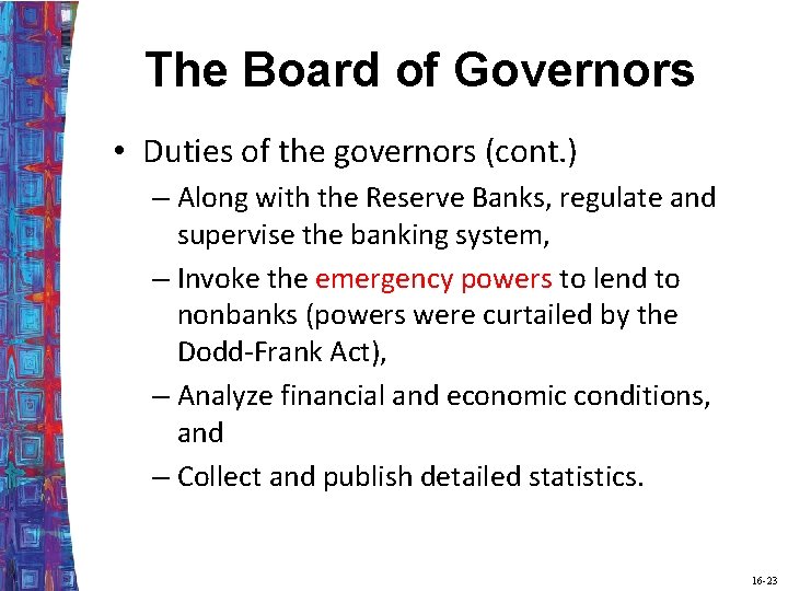 The Board of Governors • Duties of the governors (cont. ) – Along with